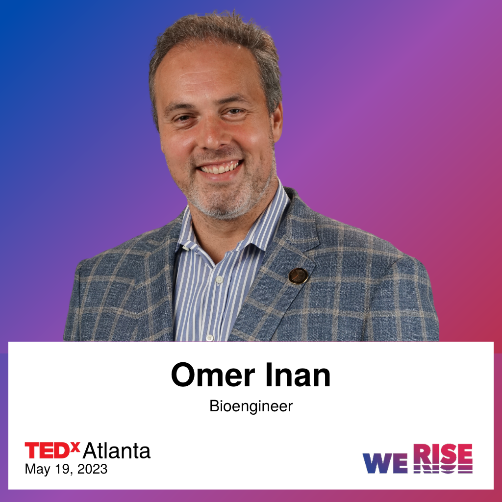 /Professor%20Omer%20Inan%20is%20set%20to%20take%20the%20stage%20at%20the%20upcoming%20TEDxAtlanta%202023%3A%20We%20Rise%20event%20on%20May%2019.